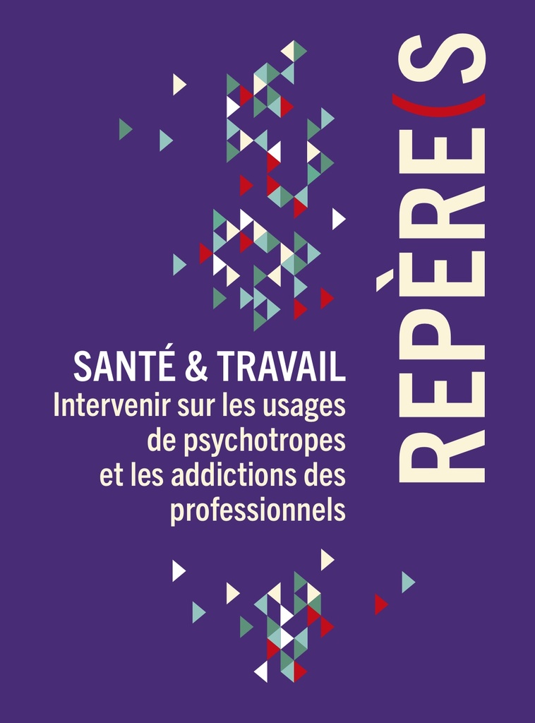 Santé et travail : intervenir sur les usages de psychotropes et les addictions des professionnels