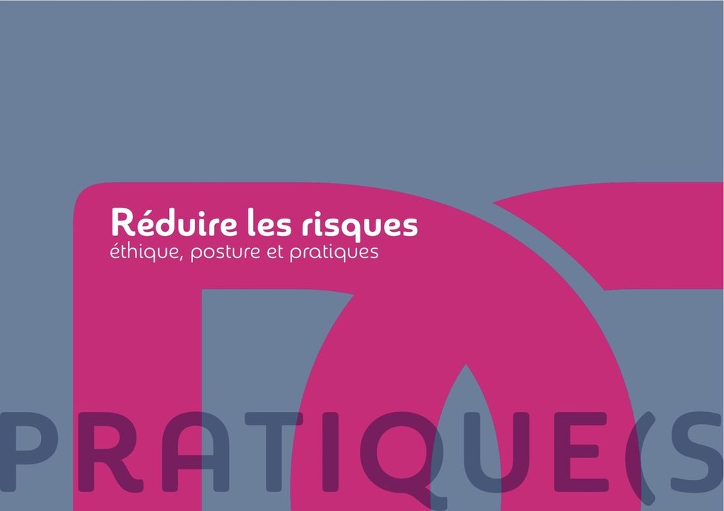 Réduire les risques - éthique, posture et pratiques