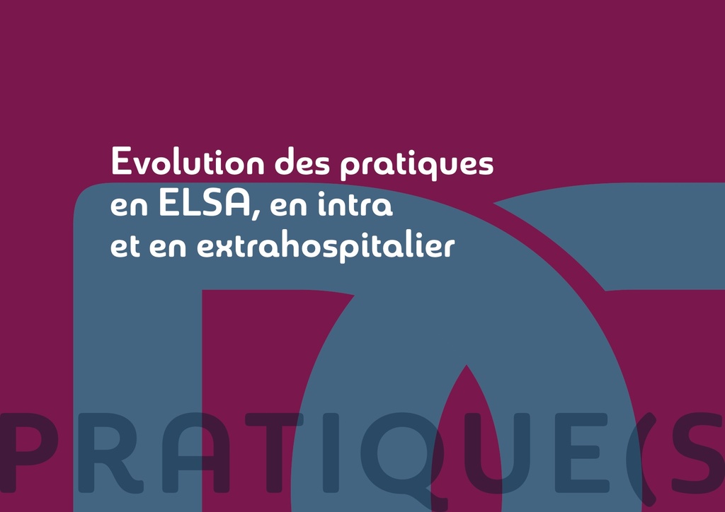 Évolution des pratiques en ELSA, en intra et en extrahospitalier