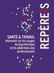[GR-SANTE-TRAVAIL] Santé et travail : intervenir sur les usages de psychotropes et les addictions des professionnels