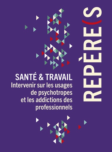 [GR-SANTE-TRAVAIL] Santé et travail : intervenir sur les usages de psychotropes et les addictions des professionnels